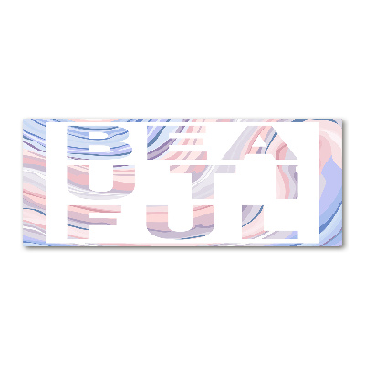 Plexiglas schilderij Mooi