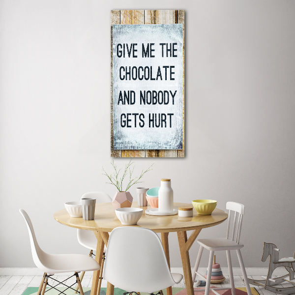 Staand plexiglas foto Geef me wat chocolade.
