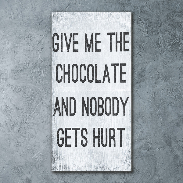 Staand foto plexiglas Geef me wat chocolade.