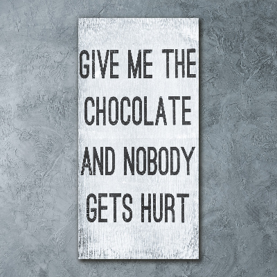 Staand foto plexiglas Geef me wat chocolade.