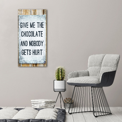 Verticaal canvasschilderij Geef me wat chocolade.