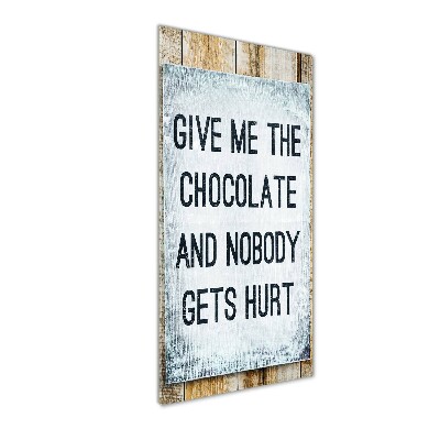 Verticaal glasschilderij Geef me wat chocolade.