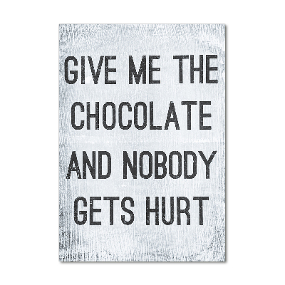 Verticale foto op glas Geef me wat chocolade.
