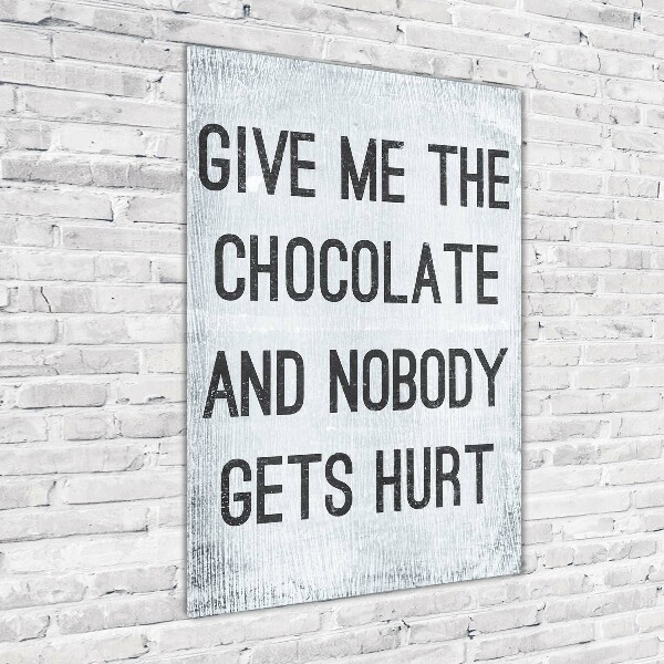 Verticale foto op glas Geef me wat chocolade.
