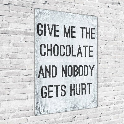 Verticale foto op glas Geef me wat chocolade.